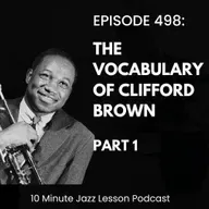 Episode 498 - The Vocab Of Clifford Brown Part 1