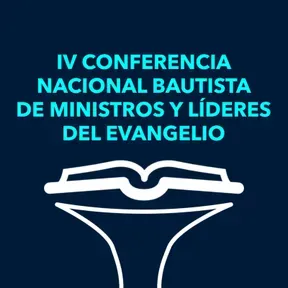 IV Conferencia Nacional Bautista de Ministros y Líderes del Evangelio 