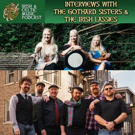 Interviews with The Gothard Sisters and The Irish Lassies #737