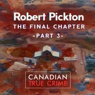 Robert Pickton: The Final Chapter [3]