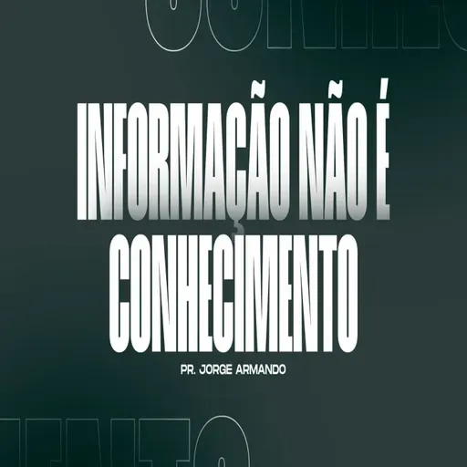 INFORMAÇÃO NÃO É CONHECIMENTO
