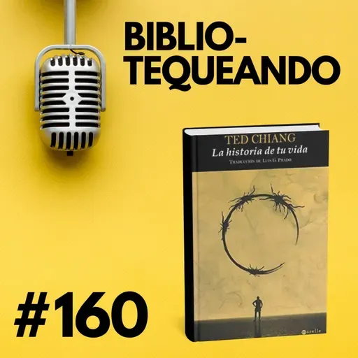 160 - Comprende: ¿Qué pasa si un humano alcanza una mente perfecta? - Ted Chiang