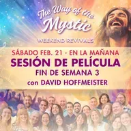 El Camino del Místico Avivamiento de Fin de Semana 3 - Sábado Sesión de Película con David Hoffmeister