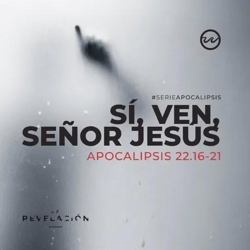 Sí, ven, Señor Jesús.
