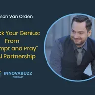 Jason Van Orden, Unlock Your Genius: From "Prompt and Pray" to AI Partnership - Innova.Buzz 681