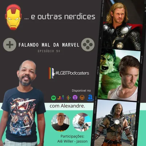 Episódio 50 - Falando mal da Marvel