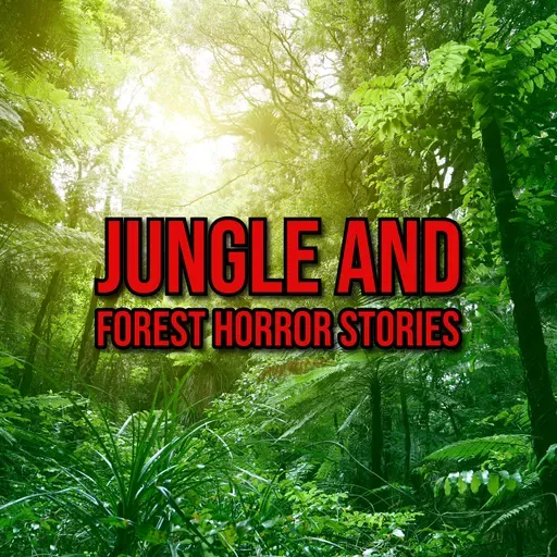 S5 Ep266: Episode 266: Jungle and Forest Horror Stories