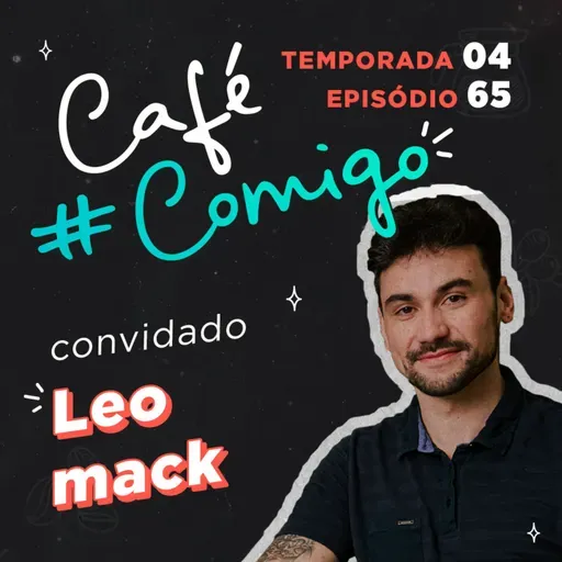 EP.65 | Leo Mack: Como atrair as pessoas certas para montar um time de sucesso