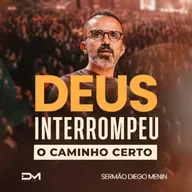DEUS INTERROMPEU O CAMINHO CERTO