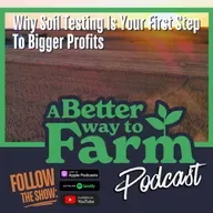 325: Why Soil Testing Is Your First Step To Bigger Profits