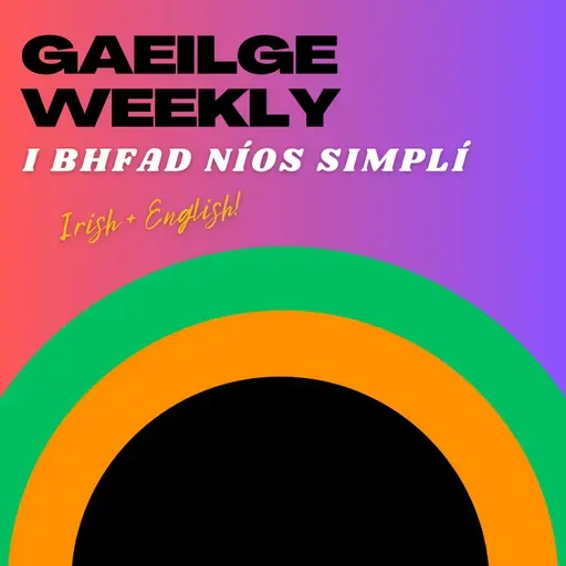 #138: Trí Bliana ar an bhFód (I BHFAD NÍOS SIMPLÍ)
