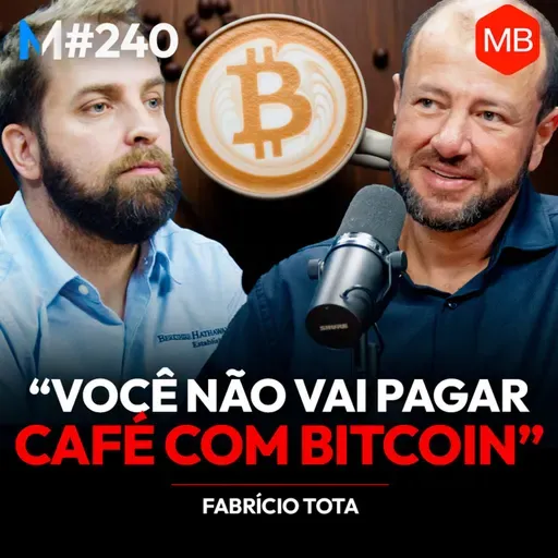 #240 | CUIDADO: ELE VAI MUDAR A SUA VISÃO SOBRE BITCOIN