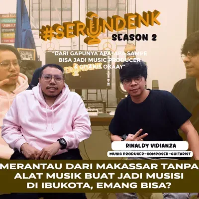 #SERUNDENK Season 2 Eps. 14 - Rinaldy Vidianza | Merantau dari Makassar gabawa apa-apa. Dari Nol!