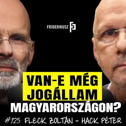 VAN-E MÉG JOGÁLLAM MAGYARORSZÁGON? Fleck Zoltán és Hack Péter jogtudósok vitája /// F.P. 125.