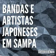 “Bandas e artistas japoneses em Sampa” #107 (17/04/2025)