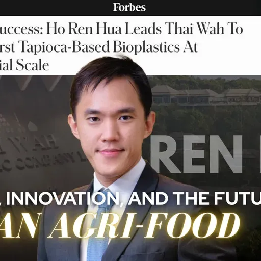 Legacy, Innovation, and the Future of ASEAN Agri-Food w/ Ho Ren Hua, CEO of Thai Wah PCL