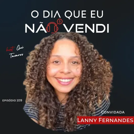 #EP 109 - Lanny Fernandes - Precisamos estar atentos e nos movimentando para encontrar as melhores oportunidades
