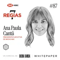 7 Regias: Ana Paula Cantú, presidenta ejecutiva de Michelada Holding Company, empresa propietaria de la marca MicheMix