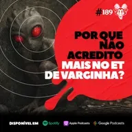 #189 POR QUE NÃO ACREDITO MAIS NO ET DE VARGINHA?