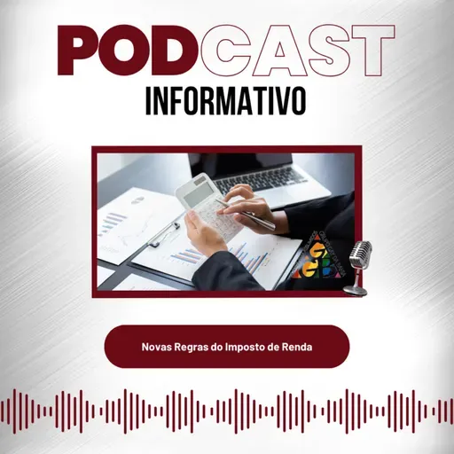 PODCAST INFORMATIVO: Novas Regras do Imposto de Renda