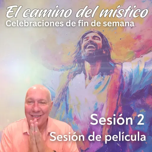 Sesión 2, Semana 1 «El camino del místico» Sesión de película con David Hoffmeister