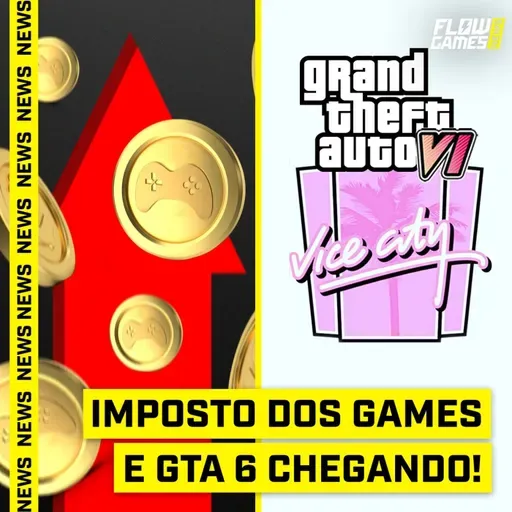 MAIS IMPOSTOS nos GAMES? GTA 6 CHEGANDO? - FGN #57