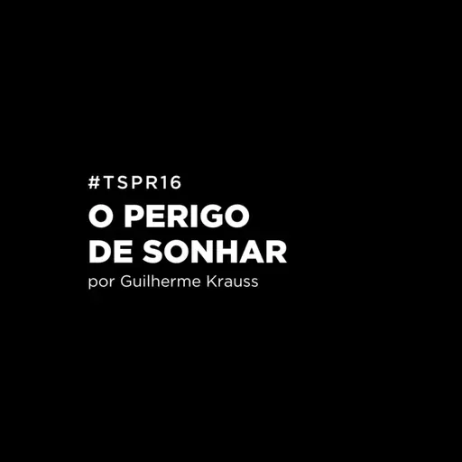 #TSPR16 - O perigo de sonhar