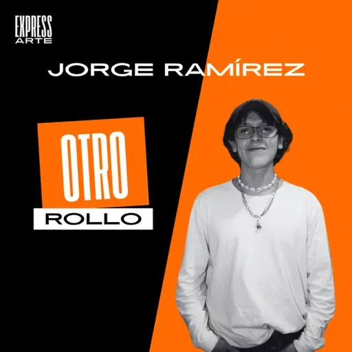 EXPRESSARTE | OTRO ROLLO con JORGE RAMÍREZ | EP 14