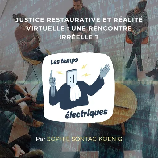 Justice restaurative et réalité virtuelle : une rencontre irréelle ?