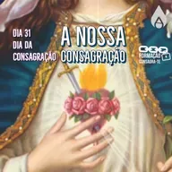 Dia 31 | DIA DA CONSAGRAÇÃO | FORMAÇÃO CONSAGRA-TE
