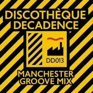 Manchester Groove Mix - Discothèque Decadence DD013