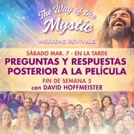 El Camino del Místico – Encuentro Online de Fin de Semana 5 – Sesión de Preguntas y Respuestas después de la película con David Hoffmeister