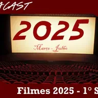 Omegacast – Episódio 116 – Filmes 2025 – 1° Semestre