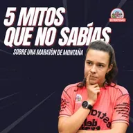 #221 5 MITOS que no sabías sobre una maratón de montaña