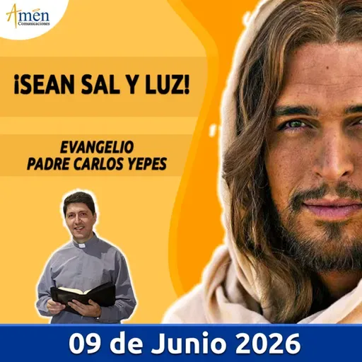 Evangelio De Hoy - 09 Junio 2026 - Padre Carlos Yepes - Amen Comunicaciones