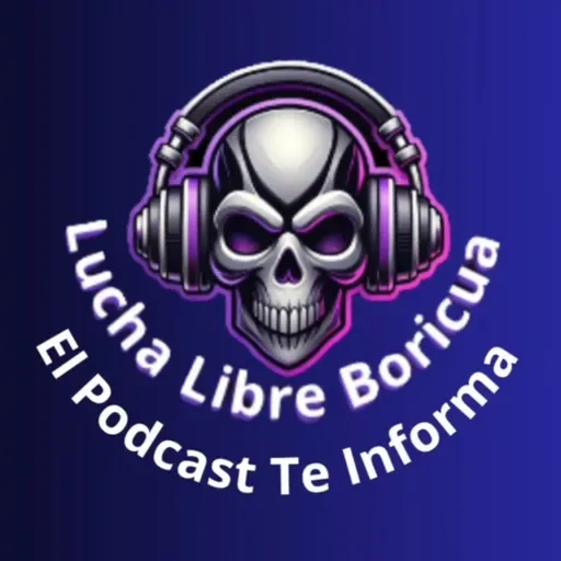 WWC Presenta Las Superestrellas de la Lucha Libre en Vivo - Lucha Libre Boricua El Podcast Te Informa