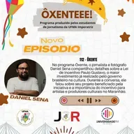 Ôxenteee (Episódio 112) – A Lei de Incentivo Paulo Gustavo é um apoio fundamental para diversificar a cultura de Imperatriz, afirma o fotógrafo e jornalista Daniel Sena