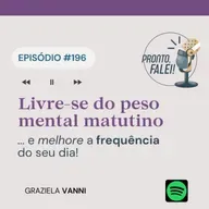 #196 – Livre-se do peso mental matutino