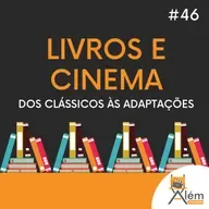 Além dos Ecrãs #46 - Livros e cinema