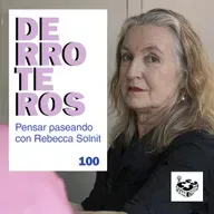 Derroteros: Rebecca Solnit, el camino inesperado (CARNE CRUDA EXTRA)