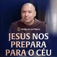 Jesus nos prepara para o céu | (João 14, 1-6) #2697 | Meditação da Palavra