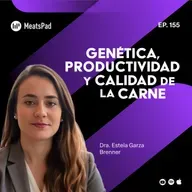 Genética, Productividad y Calidad de la Carne con la Dra. Estela Garza