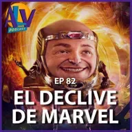 El declive de Marvel | Podcast ALV - Ep. 82