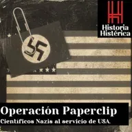 Historia Histérica ep.86: La Operación Paperclip. Nazis al servicio del gobierno de los Estados Unidos