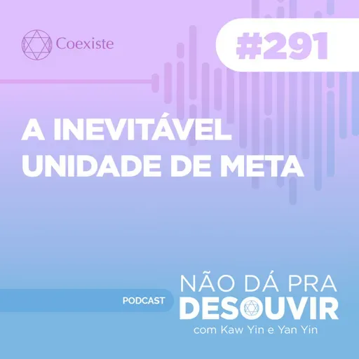 A inevitável unidade de Meta #282 | Podcast Não Dá Pra Desouvir