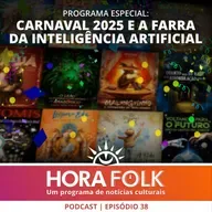 Os enredos do CARNAVAL 2025 e a farra da I.A. | #HoraFOLK 38