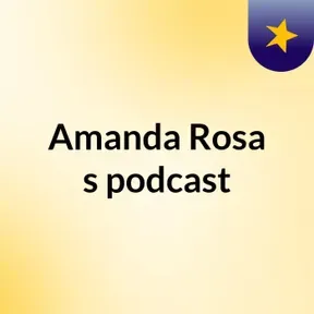 Amanda Rosa's podcast