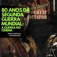 Série Efemérides- Episódio 1- 80 anos da Segunda Guerra Mundial: A Guerra no Cinema