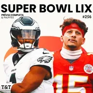 T&T NFL #256: Prévia completa do Super Bowl LIX