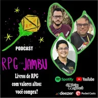 Podcast RPG com Jambu #47 | Livros de RPG com valores altos: você compra?
